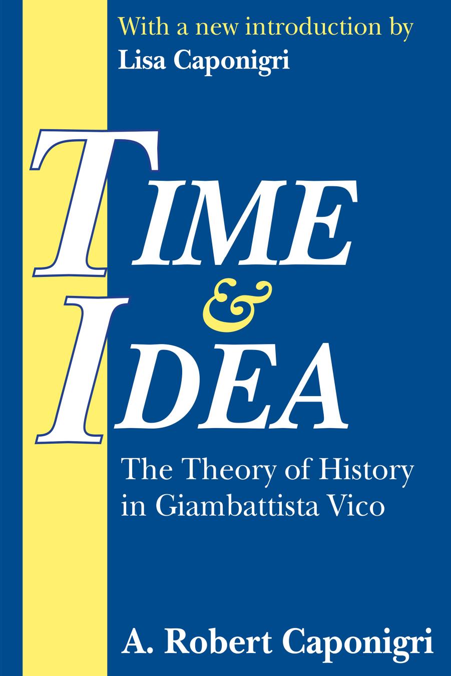 Time and Idea: The Theory of History in Giambattista Vico by A. Robert Caponigri