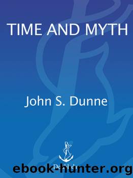 Time and Myth by John S. Dunne