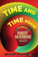 Time and Time Again: Sixteen Stories of Time Travel by Silverberg Robert