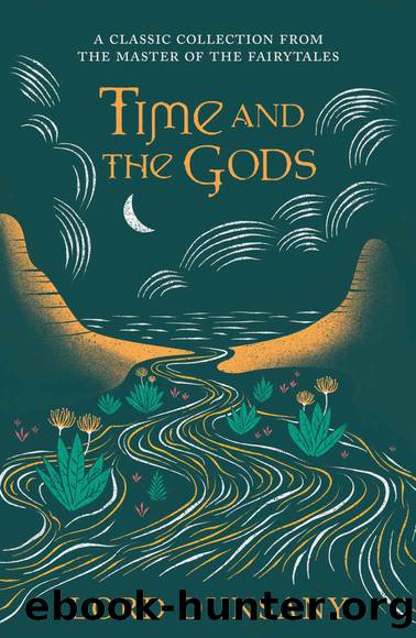 Time and the Gods: An Omnibus by Lord Dunsany