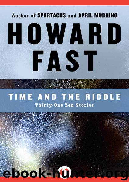Time and the Riddle: Thirty-One Zen Stories by Howard Fast