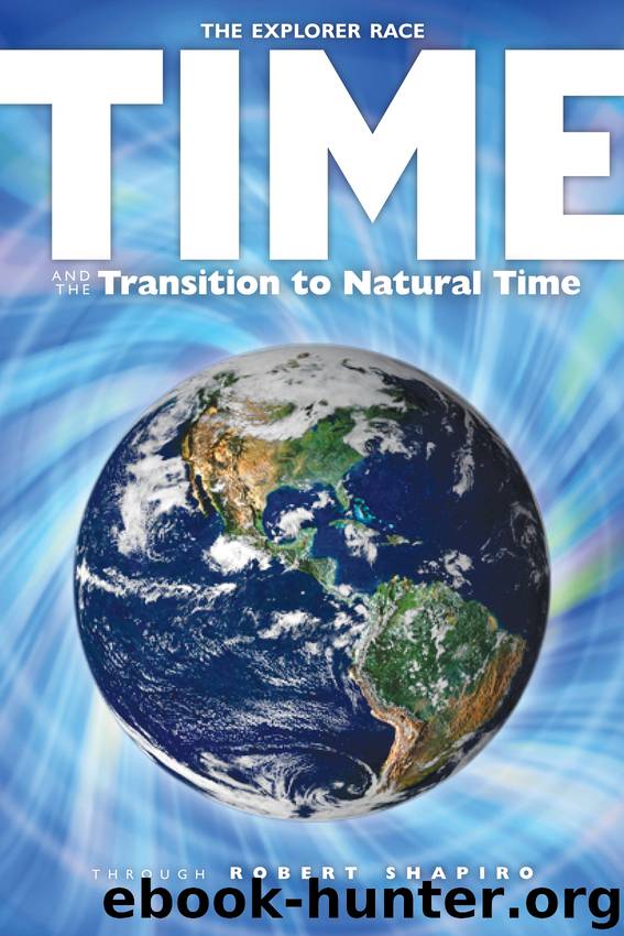 Time and the Transition to Natural Time (Explorer Race Book 17) by Shapiro Robert