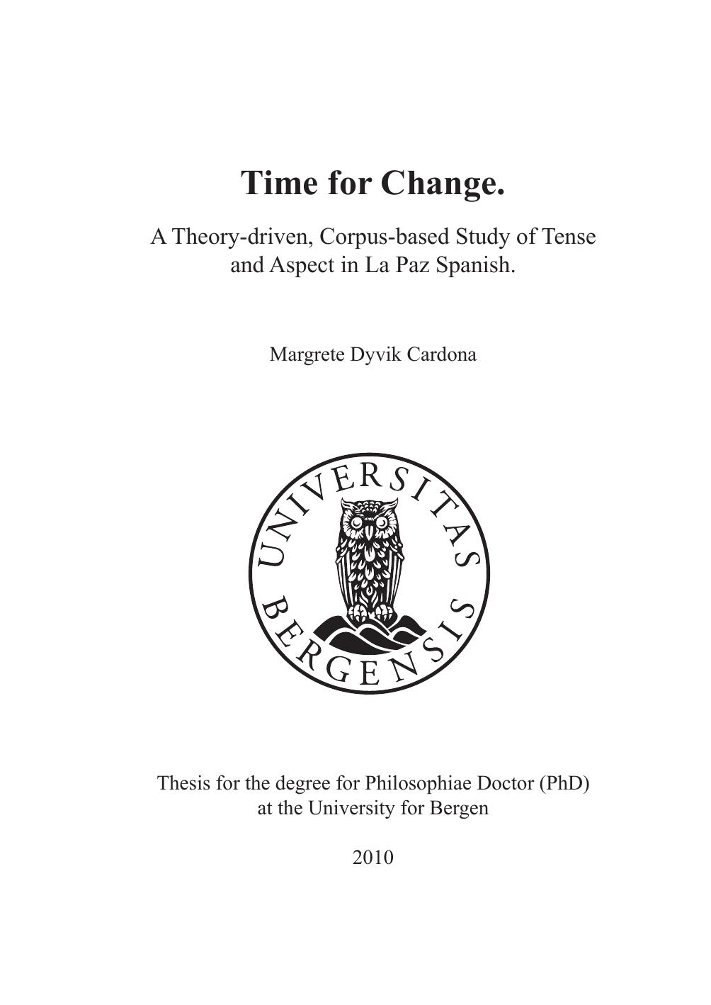 Time for Change. A Theory-driven, Corpus-based Study of Tense and Aspect in La Paz Spanish by Margrete Dyvik Cardona