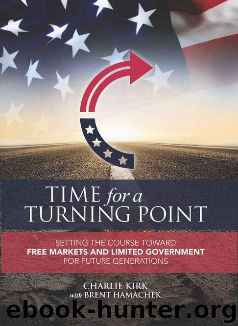 Time for a Turning Point: Setting a Course Toward Free Markets and Limited Government for Future Generations by Kirk Charlie & Hamachek Brent