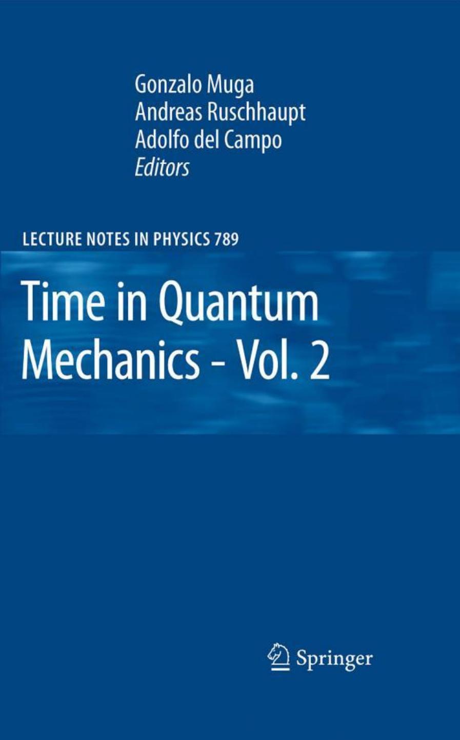 Time in Quantum Mechanics - Vol. 2 by José M. Sánchez-Ron (auth.) Gonzalo Muga Andreas Ruschhaupt Adolfo Campo (eds.)