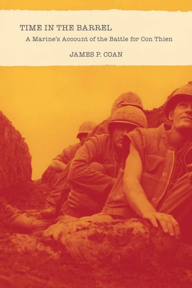 Time in the Barrel: A Marineâs Account of the Battle for Con Thien by James P. Coan