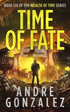Time of Fate (Wealth of Time Series #6) by Andre Gonzalez