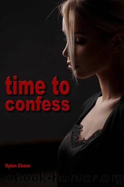 Time to Confess -A happy cheating wife and her sad loser cuckold (Hotwives and Cuckolds 4) by Dylan Chase
