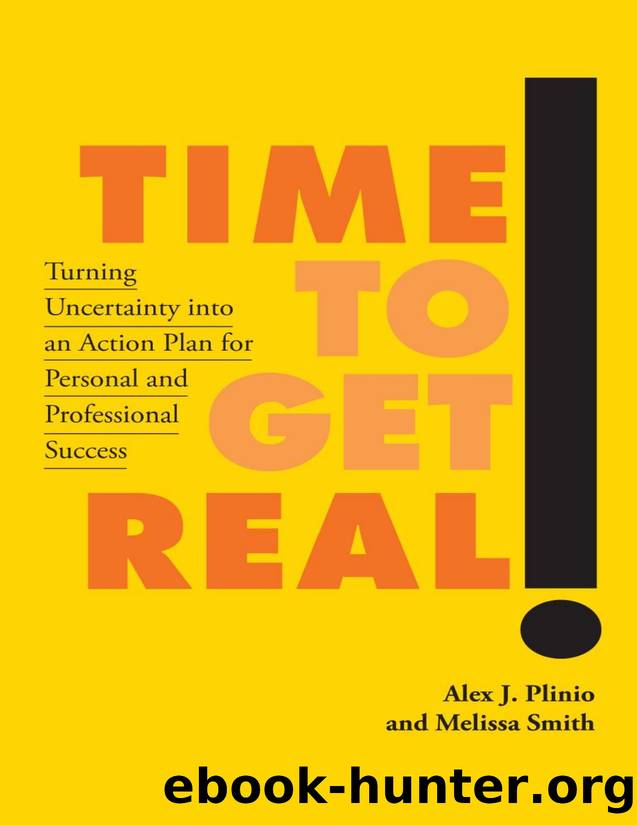 Time to Get Real!: Turning Uncertainty into an Action Plan for Personal and Professional Success by Alex J. Plinio Melissa Smith