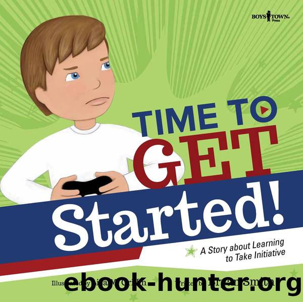 Time to Get Started: A Story about Learning to Take Initiative by Bryan Smith