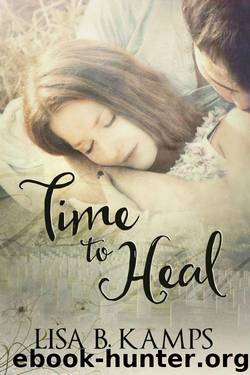 Time to Heal by Kamps Lisa B