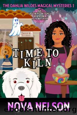 Time to Kiln: An Eastwind Witches Paranormal Cozy Mystery (The Dahlia Wildes Magical Mysteries Book 1) by Nova Nelson