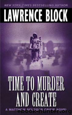 Time to Murder and Create by Block Lawrence