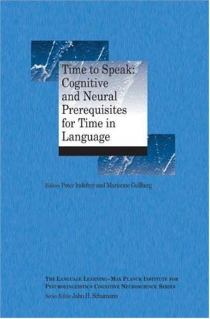 Time to speak: cognitive and neural prerequisites for time in language by Peter Indefrey Marianne Gullberg