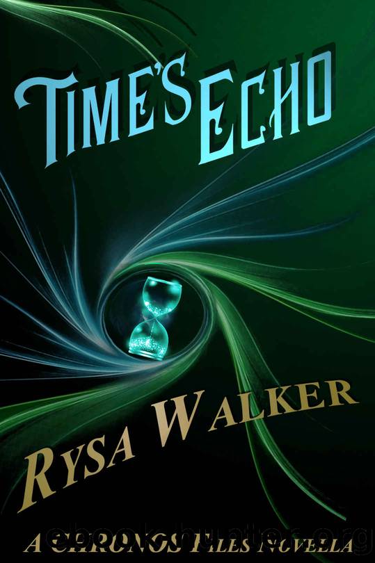 Time's Echo: A CHRONOS Files Novella (1.5) (The Chronos Files) by Rysa Walker