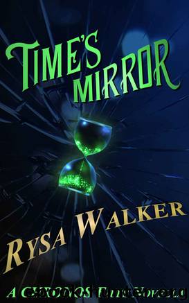 Time's Mirror: A CHRONOS Files Novella (The CHRONOS Files) by Walker Rysa