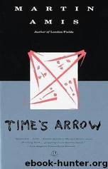 Time's arrow, or, The nature of the offense by Martin Amis