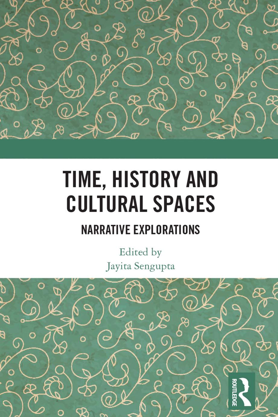 Time, History and Cultural Spaces by Jayita Sengupta (editor)