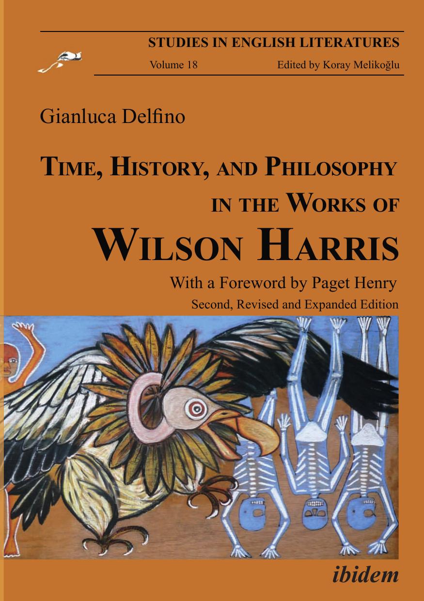 Time, History, and Philosophy in the Works of Wilson Harris by Gianluca Delfino