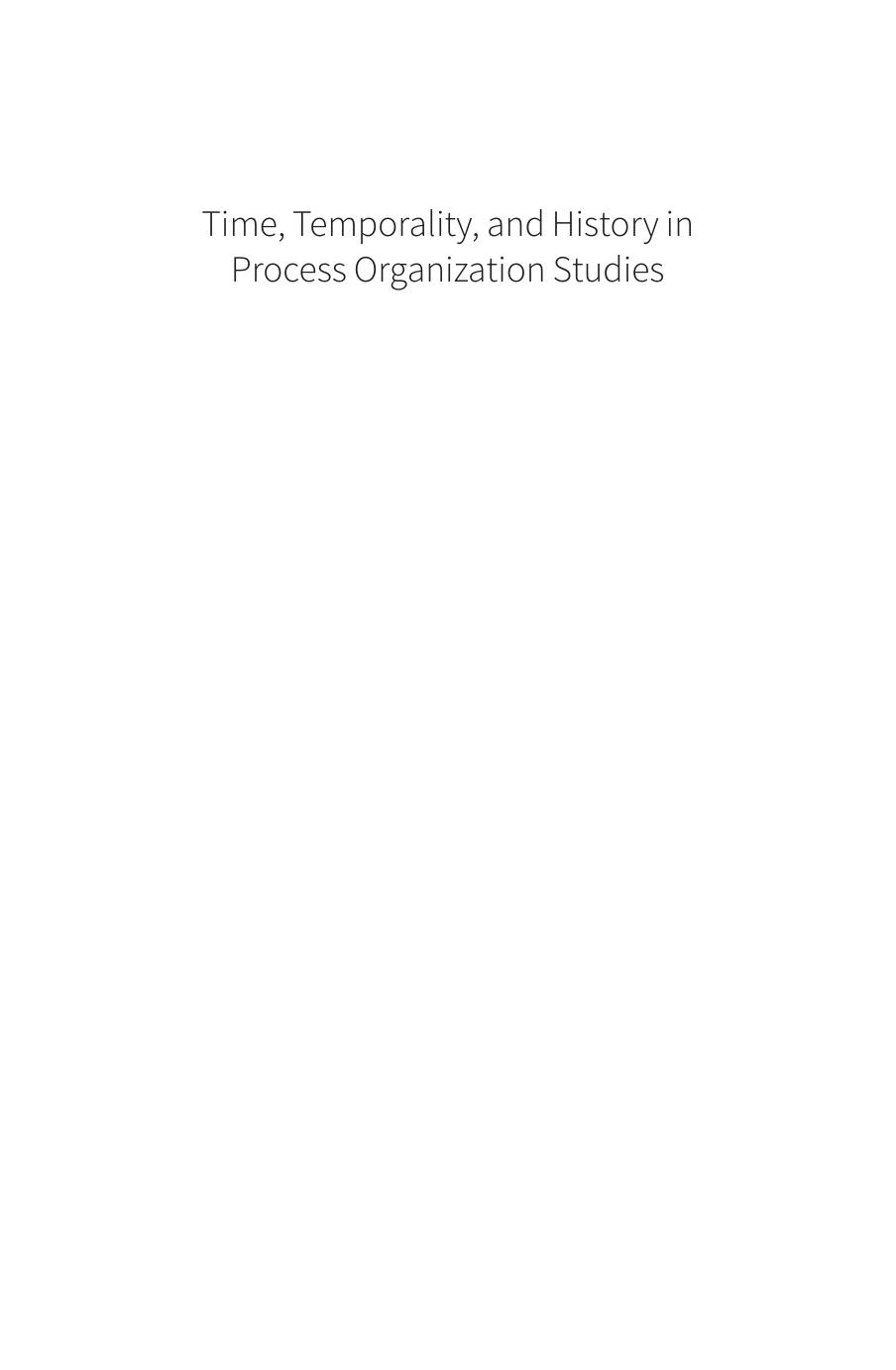 Time, Temporality, and History in Process Organization Studies by Juliane Reinecke; Roy Suddaby; Haridimos Tsoukas; Ann Langley