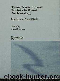 Time, Tradition and Society in Greek Archaeology by Nigel Spencer