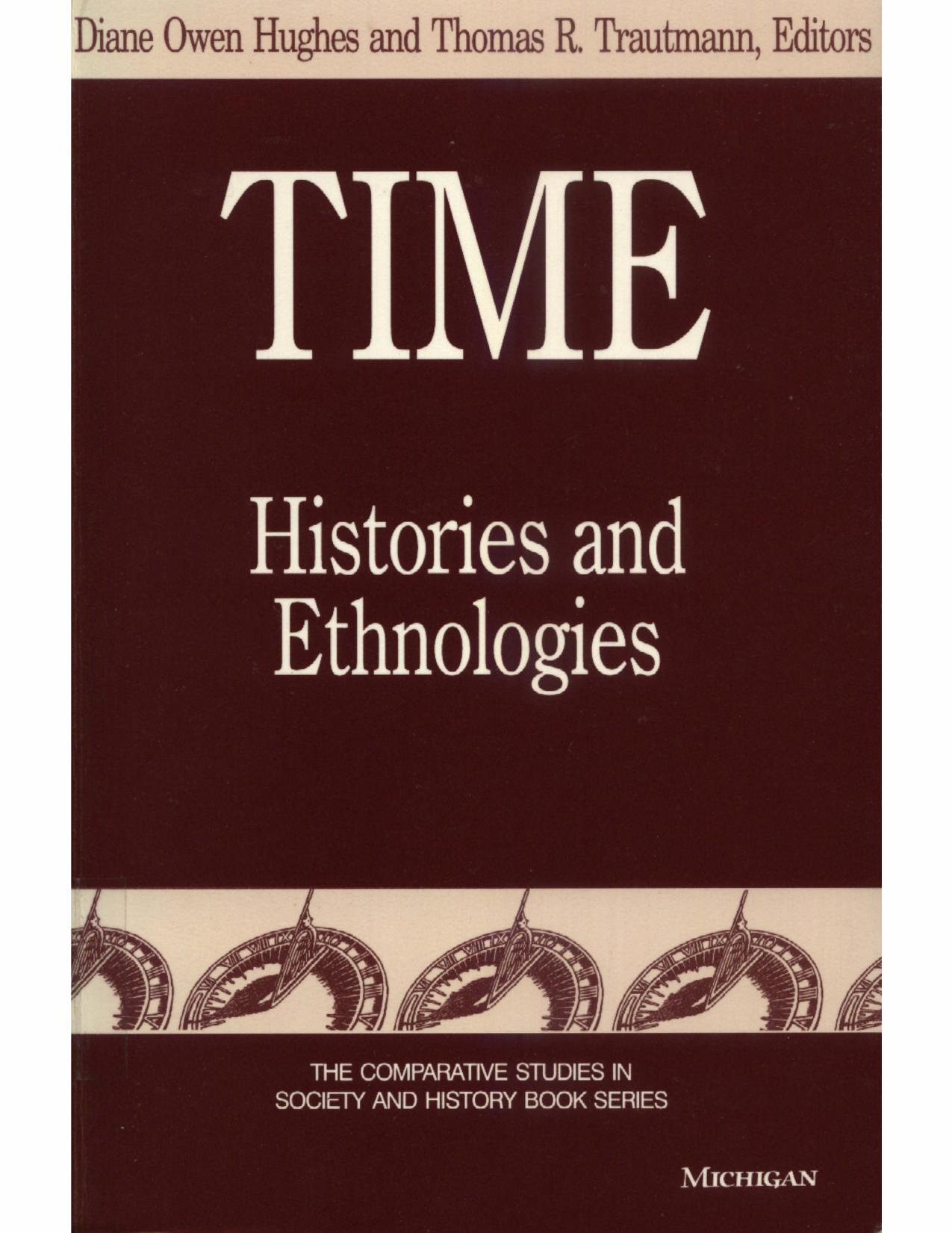 Time: Histories and Ethnologies (The Comparative Studies in Society and History Book Series) by Diane Owen Hughes