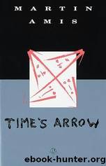 Time’s Arrow: Or the Nature of the Offense (1987) by Martin Amis
