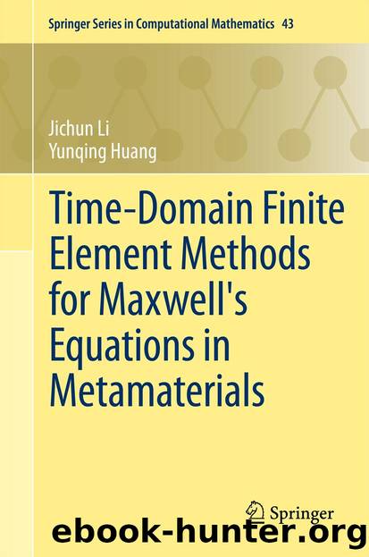 Time-Domain Finite Element Methods for Maxwell's Equations in Metamaterials by Jichun Li & Yunqing Huang