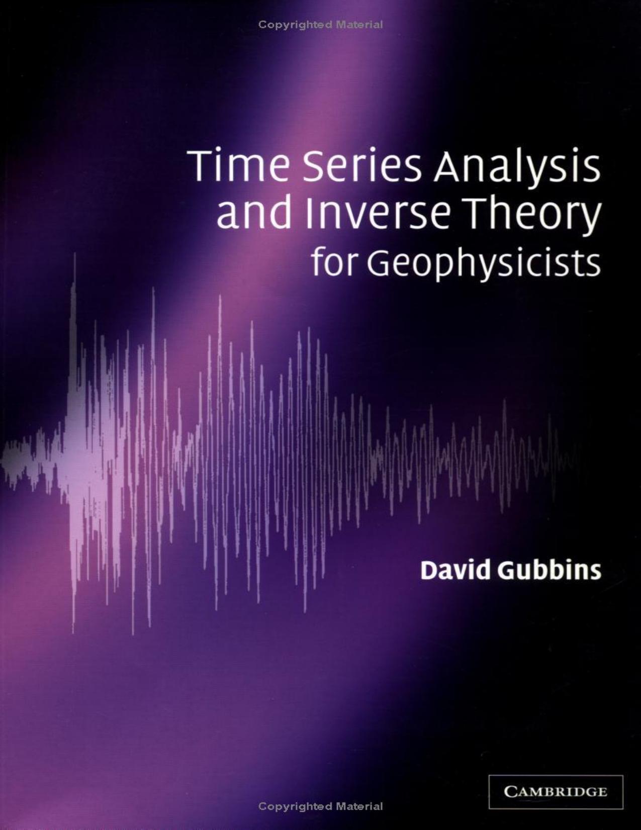 Time-Series Analysis and Inverse Theory for Geophysicists by D. Gibbons