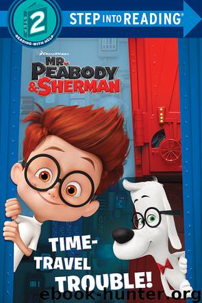 Time-Travel Trouble! (Mr. Peabody & Sherman) by Billy Wrecks