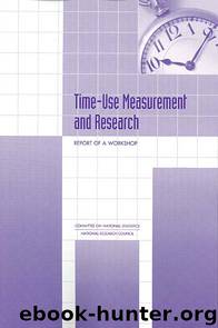 Time-Use Measurement and Research: Report of a Workshop by Committee on National Statistics National Research Council