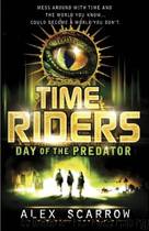 TimeRiders - 02 - Day of the Predator by Alex Scarrow