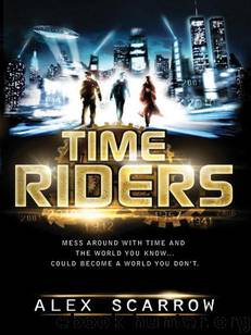 TimeRiders 01 - TimeRiders by Alex Scarrow