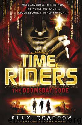 TimeRiders: The Doomsday Code (Book 3) by Scarrow Alex