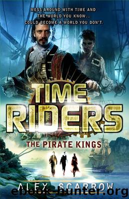 TimeRiders: The Pirate Kings (Book 7) by Alex Scarrow