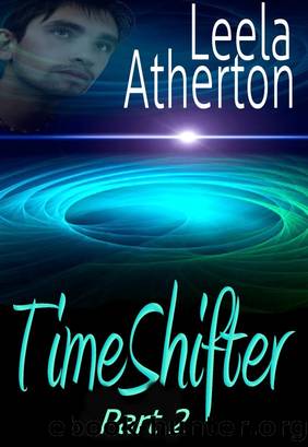 TimeShifter Part 2 by Leela Atherton