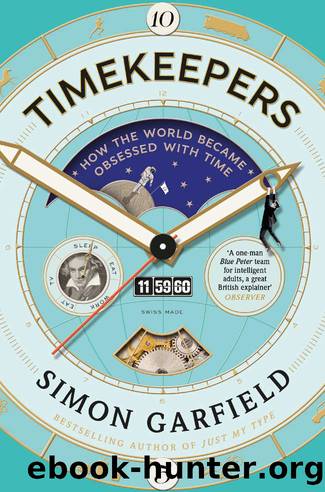 Timekeepers: How the World Became Obsessed With Time by Simon Garfield