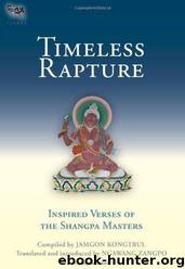 Timeless Rapture: Inspired Verse of the Shangpa Masters by Jamgon Kongtrul & Ngawang Zangpo