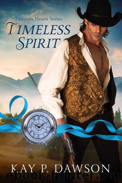 Timeless Spirit (Timeless Hearts Book 2) by Dawson Kay P. & Hearts Timeless