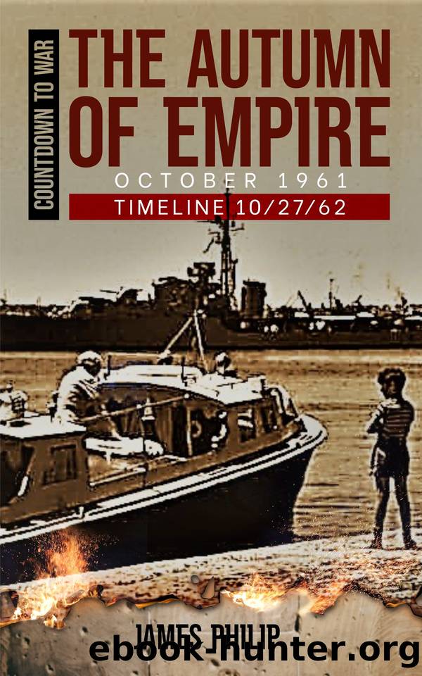 Timeline 102762 Countdown to War 01 The Autumn of Empire: October 1961 by James Philip