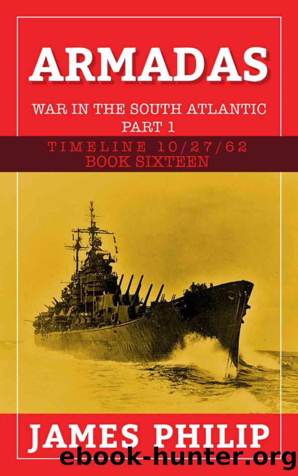 Timeline 102762 Main 17 Armadas: The War in the South Atlantic â Part 1 by James Philip