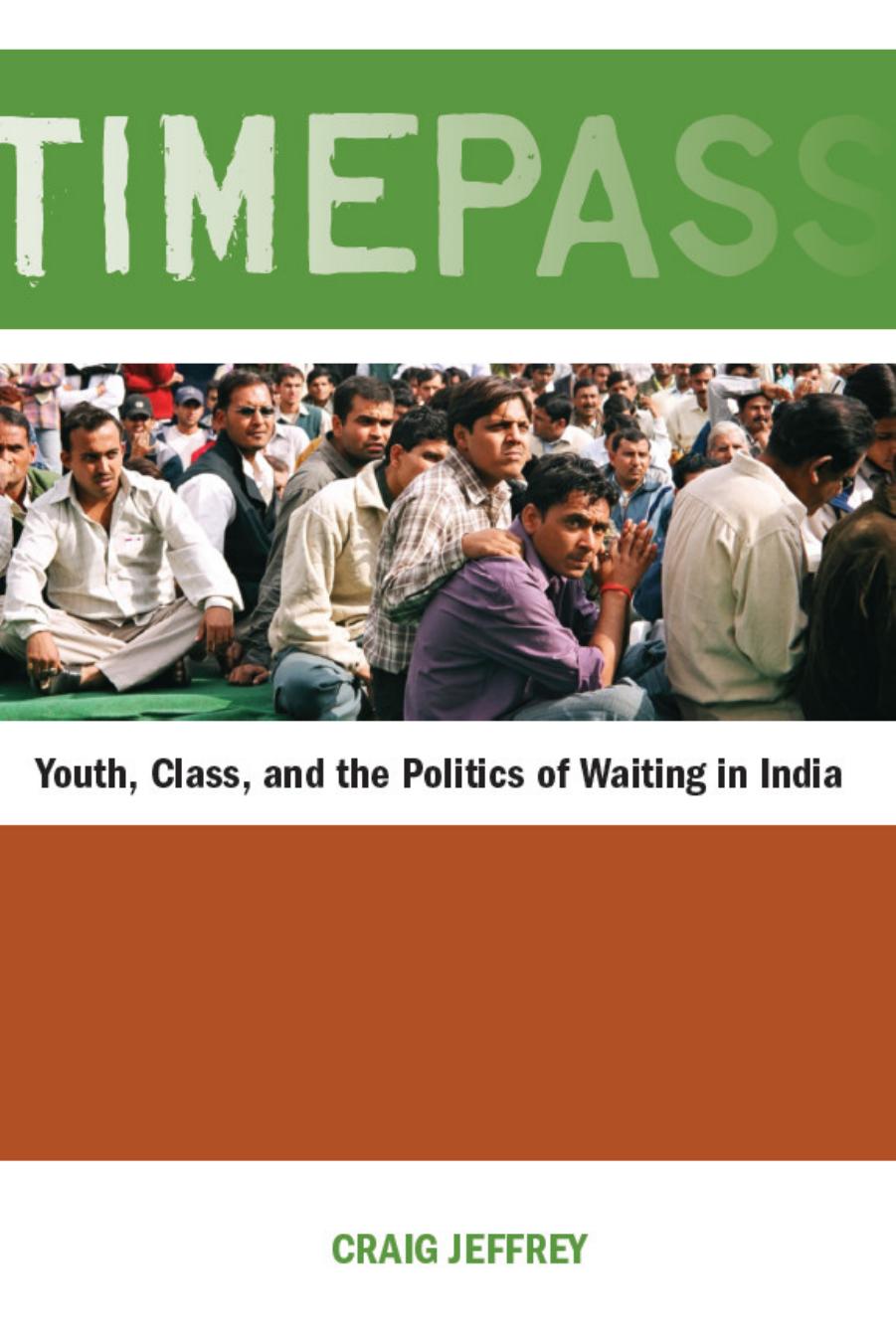 Timepass: Youth, Class, and the Politics of Waiting in India by Jeffrey Craig