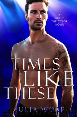 Times Like These (Blue is the Color) by Julia Wolf