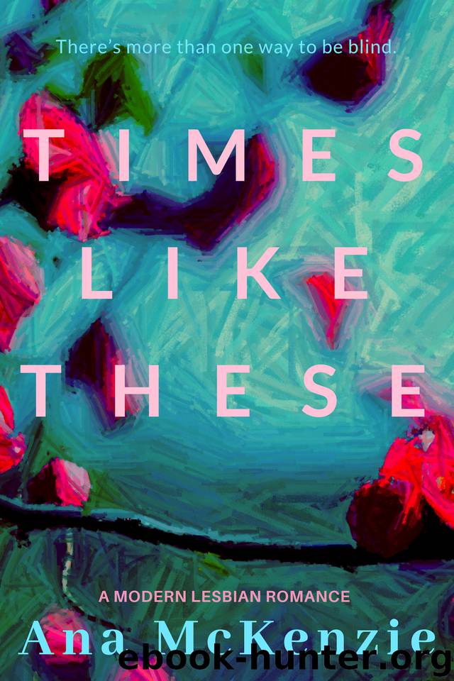 Times Like These by McKenzie Ana