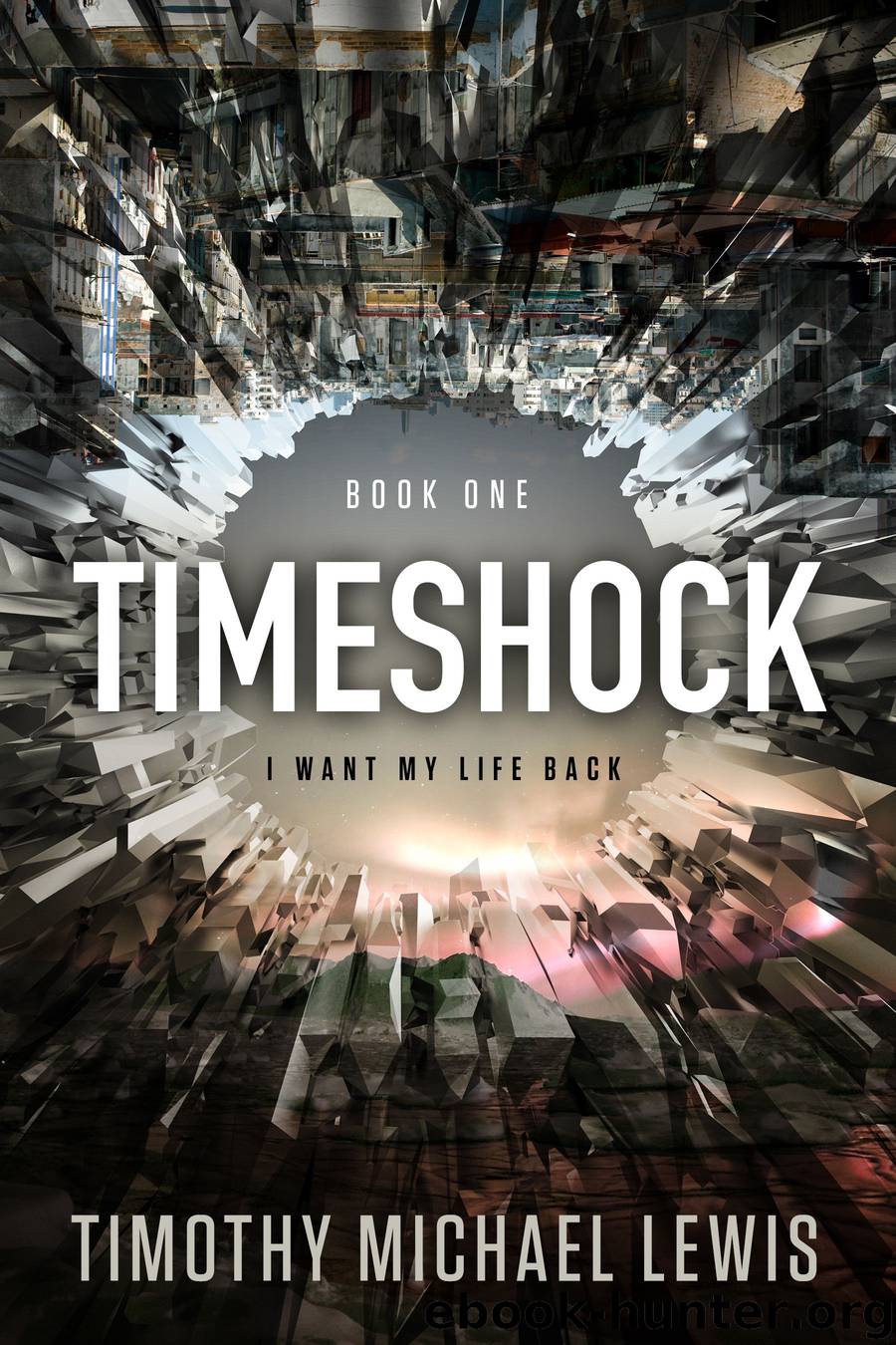 Timeshock - I Want My Life Back by Timothy Michael Lewis