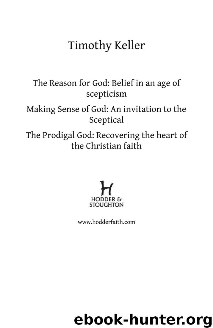 Timothy Keller: The Reason for God, Making Sense of God and the Prodigal God by Timothy Keller