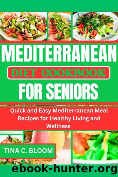 Tina C. Bloom by Mediterranean Diet Cookbook for Seniors