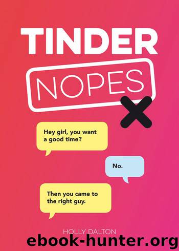 Tinder Nopes by Holly Dalton