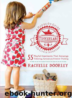 Tinkerlab: A Hands-On Guide for Little Inventors by Rachelle Doorley
