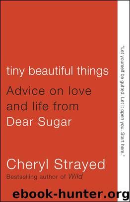 Tiny Beautiful Things: Advice on Love and Life from Dear Sugar by Cheryl Strayed
